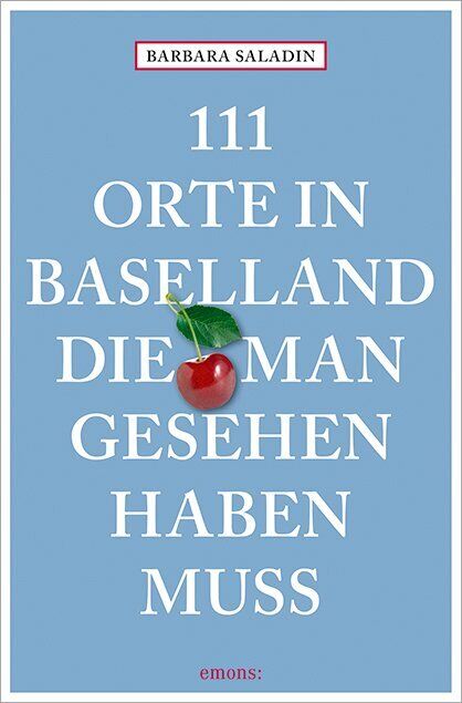 Thumbnail - Barbara Saladin / 111 Orte In Baselland, Die Man Gesehen Haben Muss