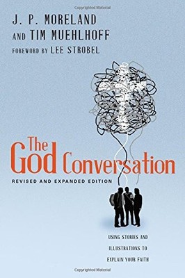 The God Conversation: Using Stories and Illustrations to Explain Your Faith