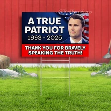 Charlie Kirk - True Patriot - 1993-2025 Indoor Outdoor Yard Sign with metal