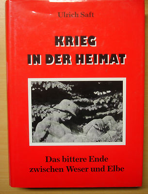 Krieg In Der Heimat Bis Zum Bitteren Ende Erstauflage Endkampf Ulrich Saft Buch Ebay