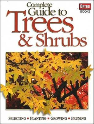 Complete Guide to Trees & Shrubs - Paperback By Ortho - GOOD