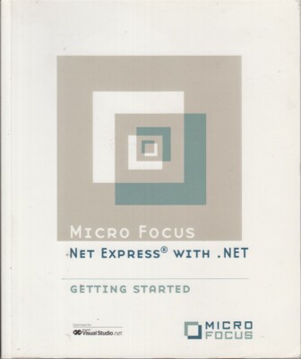 Micro Focus Net Express with .net Getting Started. 2003