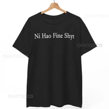 Ni Hao Fine Shyt Meme Slogan T-Shirt Jukuhara Internet Culture Unisex Tee