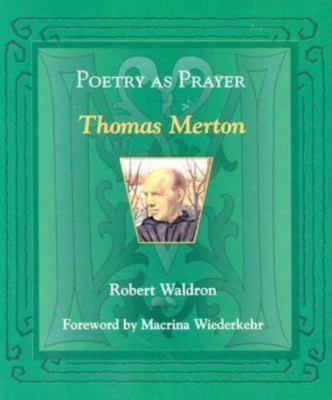 Poetry As Prayer: Thomas Merton (The Poetry As Prayer Series) Waldron, Robert G