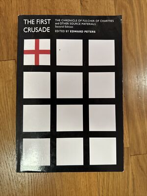 The First Crusade The Chronicle Of Fulcher Of Chartres And Other Source Material