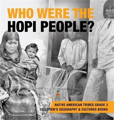 Who Were the Hopi People? Native American Tribes Grade 3 Children's Geography &
