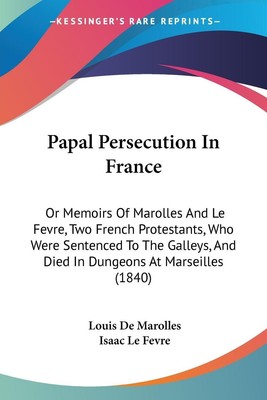 Papal Persecution In France Louis De Marolles (u. a.) Taschenbuch Englisch 2009