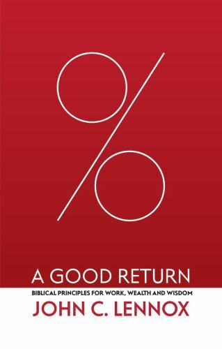 Good Return : Biblical Principles for Work, Wealth and Wisdom by John C. ...