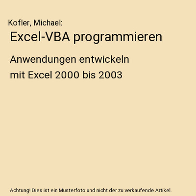 Excel-VBA programmieren: Anwendungen entwickeln mit Excel 2000 bis 2003: Anwendu