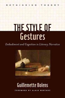 The Style of Gestures: Embodiment and Cognition in Literary Narrative by Guillem