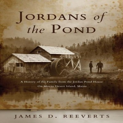 Jordans of the Pond A History of the Family from the Jordan Pond