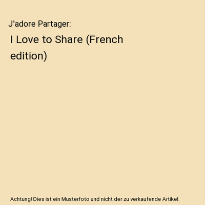 J'adore Partager: I Love to Share [French edition]: I Love to Share 