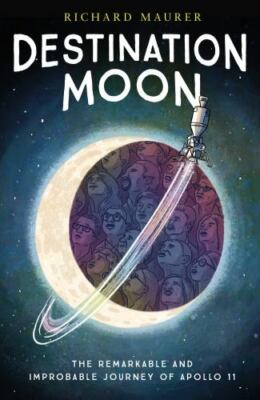 Destination Moon : The Remarkable and Improbable Voyage of Apollo 11, Paperba...