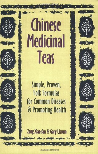 CHINESE MEDICINAL TEAS: SIMPLE, PROVEN, FOLK FORMULAS FOR By Gary Liscum **NEW**