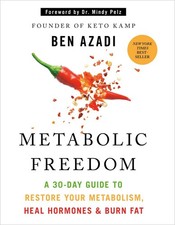 Metabolic Freedom: A 30-Day Guide to Restore Your Metabolism, Heal Hormones ...