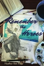 REMEMBER THE HEROES: INTERVIEWS WITH WORLD WAR II By Heather Ann Mills BRAND NEW