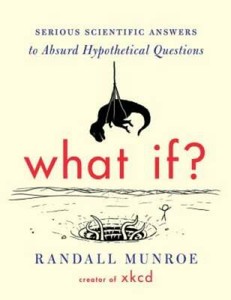 What If?: Serious Scientific Answers to Absurd Hypothetic - VERY GOOD