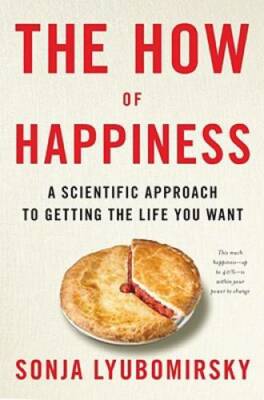 The How of Happiness: A Scientific Approach to Getting the Life You Want - GOOD