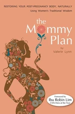 The Mommy Plan, Restoring Your Post-pregnancy Body Naturally, Using Women's ...