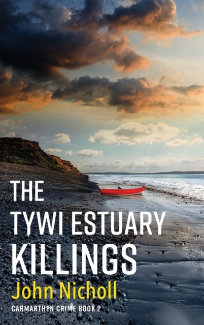 The Tywi Estuary Killings: A gripping, gritty crime by John Nicholl HARDBACK