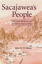 Sacajawea's People: The Lemhi Shoshones and the Salmon River Country by John W.W