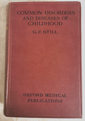 COMMON DISORDERS AND DISEASES OF CHILDHOOD BY G. F. STILL 1927