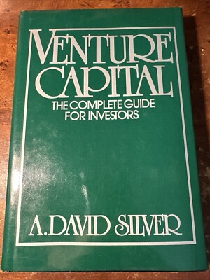 VENTURE CAPITAL THE COMPLETE GUIDE FOR INVESTORS David Silver Mint 1st Ed SIGNED