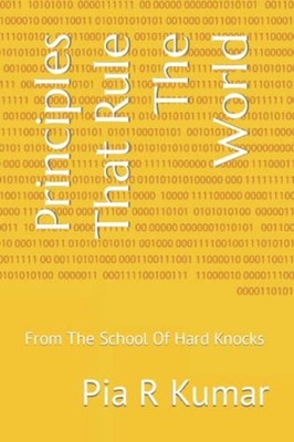 Principles That Rule The World From The School Of Hard  -  NEW PIA R. KUMAR 2022