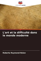 Roberta Raymond-Nolan | L'art Et La Difficulté Dans Le Monde Moderne | Buch