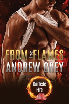 From the Flames Andrew Grey Taschenbuch Englisch 2025 Dreamspinner Press LLC