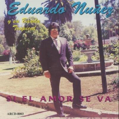 Eduardo Nunez Y Su Banda Tropical: Si El Amor Se Va MUSIC AUDIO CD Fonovisa 1995