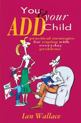 Ian Wallace | YOU AND YOUR ADD CHILD | Taschenbuch | Englisch (1996)