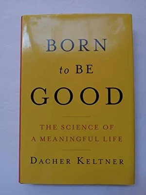 Born to Be Good: The Science of a Meaningful Life Buch WW Norton & Co