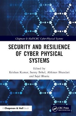 Security and Resilience of Cyber Physical Systems by Krishan ... - 9781032028569