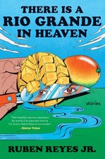 Ruben Reyes Jr There Is a Rio Grande in Heaven (Hardback)