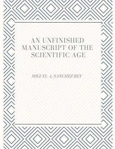 An Unfinished Manuscript of the Scientific Age, Sanchez-Rey 9781729326329 New-,