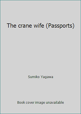 The crane wife (Passports) by Sumiko Yagawa