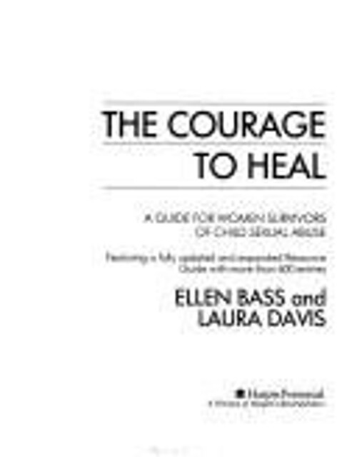 The Courage to Heal : A Guide for Women Survivors of Child Sexual