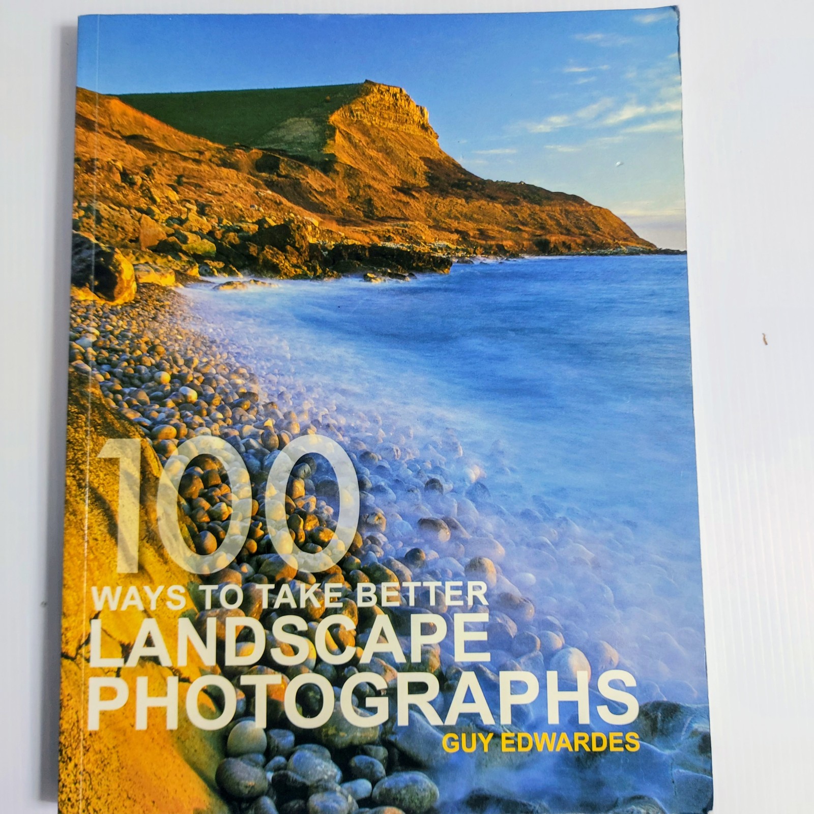 100 Ways to Take Better Landscape Photographs Guy Edwardes Photography Book