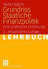 Grundriss Staatliche Finanzpolitik: Eine prak...