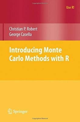 INTRODUCING MONTE CARLO METHODS WITH R (USE R!) By Christian P. Robert & George