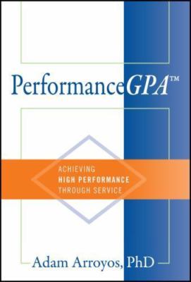 PerformanceGPA: Achieving High Performance Through Service by