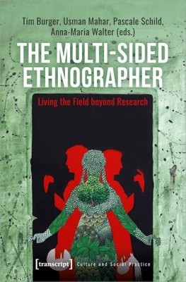 The Multi-Sided Ethnographer : Living the Field beyond Research