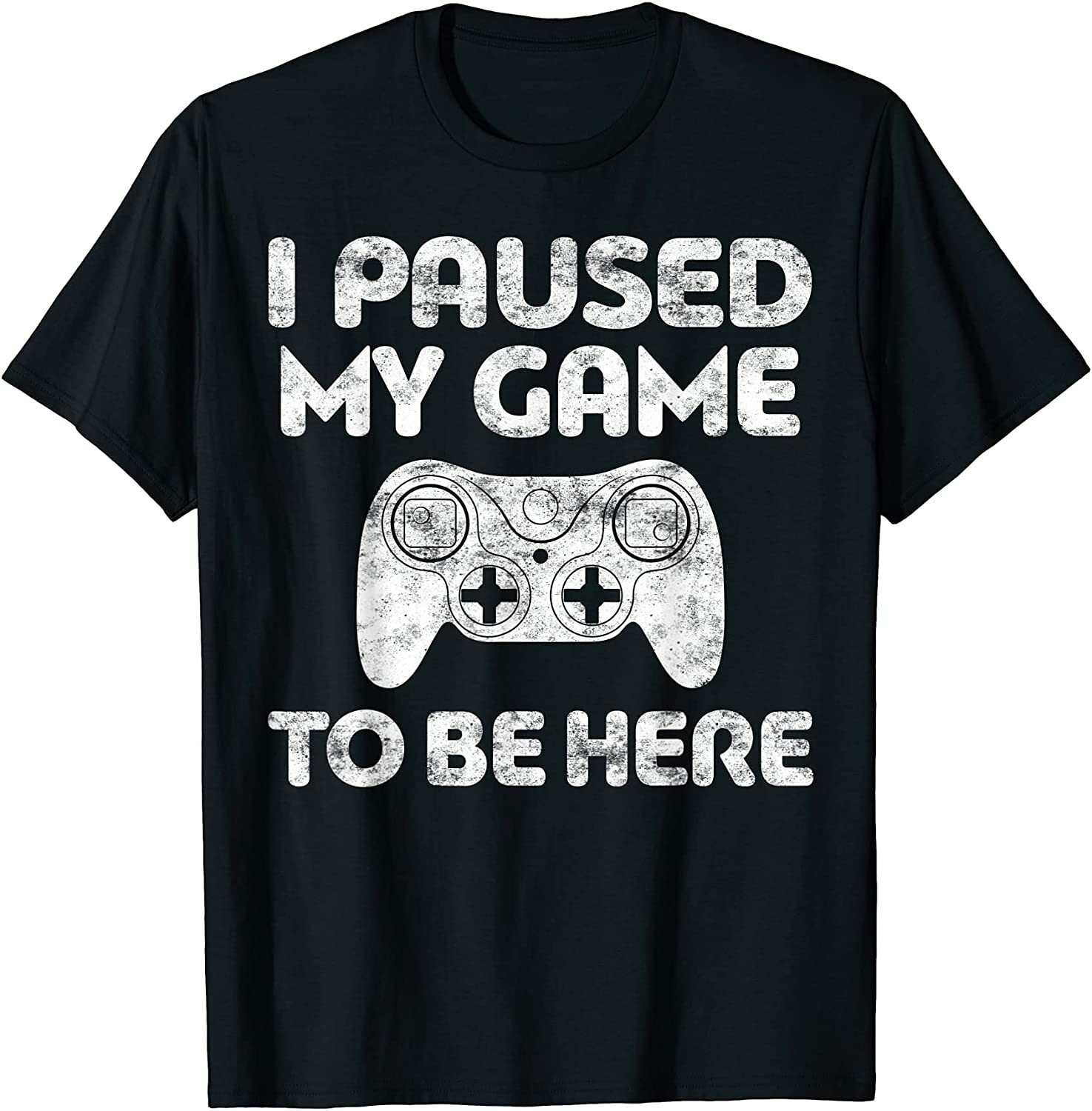 NEW LIMITED I Paused My Game To Be Here T-Shirt | eBay