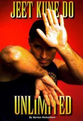 Jeet Kune Do Unlimited: A Jeet Kune Do Concepts Guidebook by Burton Richardson