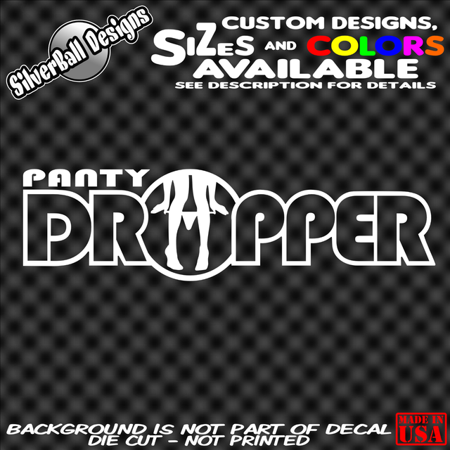 Panty Dropper Custom Vinyl Decal Sticker Car truck window F150 Boat JDM