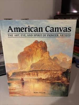 Tyler, Ron. American Canvas. The Art, Eye, and Spirit of Pioneer Artists.  1990.