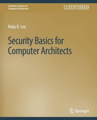 Lee - Security Basics for Computer Architects - New paperback or softb - X555z