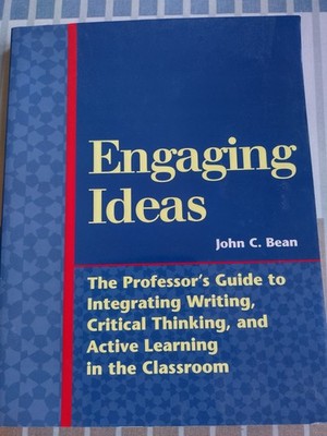 Engaging Ideas - The Professor's Guide to Integrating Writing, Critical Thinking