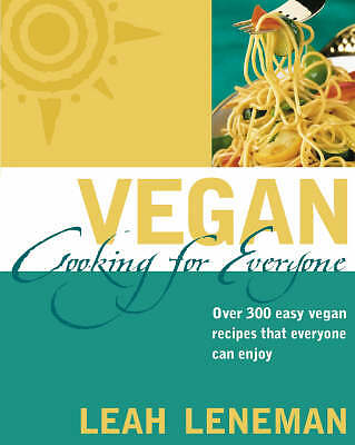 Vegan Cooking For Everyone: Over 300 easy vegan recipes that everyone can enjoy,
